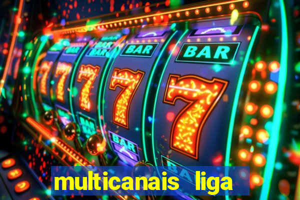 multicanais liga dos campees